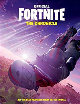 portada Fortnite (Official): The Chronicle: All the Best Moments From Battle Royale (Official Fortnite Books) (in English)