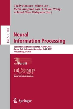 portada Neural Information Processing: 28th International Conference, Iconip 2021, Sanur, Bali, Indonesia, December 8-12, 2021, Proceedings, Part III (en Inglés)