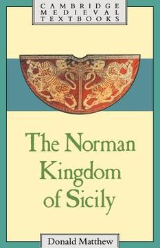 portada The Norman Kingdom of Sicily (Cambridge Medieval Textbooks) 
