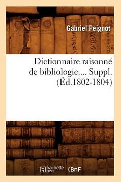 portada Dictionnaire Raisonné de Bibliologie. Supplément (Éd.1802-1804) (en Francés)