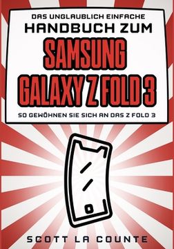 portada Das Unglaublich Einfache Handbuch Zum Samsung Galaxy Z Flip3: So Gewöhnen Sie Sich and Das Z Flip3 (en Alemán)