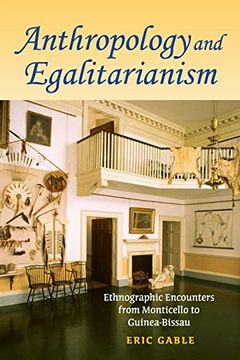 portada Anthropology and Egalitarianism: Ethnographic Encounters From Monticello to Guinea-Bissau (en Inglés)
