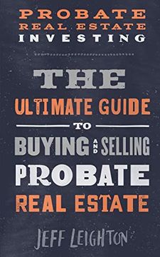 portada Probate Real Estate Investing: The Ultimate Guide to Buying and Selling Probate Real Estate (en Inglés)