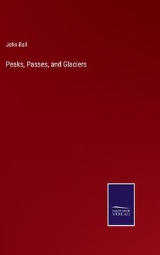 portada Peaks, Passes, and Glaciers (en Inglés)