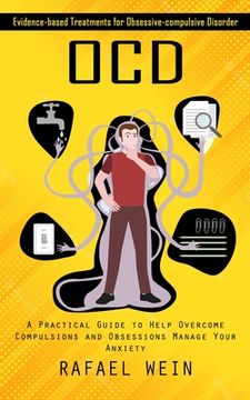 portada Ocd: Evidence-based Treatments for Obsessive-compulsive Disorder (A Practical Guide to Help Overcome Compulsions and Obsess