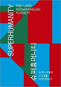 portada Superhumanity: Post-Labor, Psychopathology, Plasticity (en Inglés)
