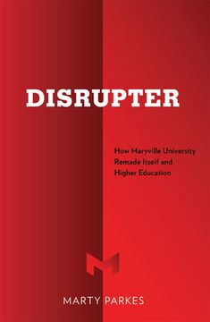 portada Disrupter: How Maryville University Remade Itself and Higher Education 