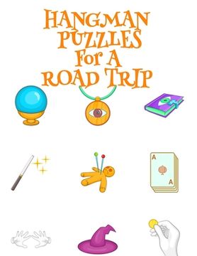 portada Hangman Puzzles For A Road Trip: Game Book For Clever Kids & Adults For Airplane Rides During Spooky Times, 8.5x11, 120 Pages, Halloween Print Cover W 