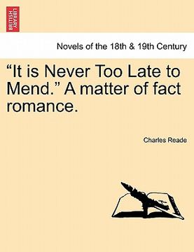 portada "it is never too late to mend." a matter of fact romance.