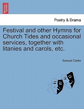 portada festival and other hymns for church tides and occasional services, together with litanies and carols, etc. (en Inglés)