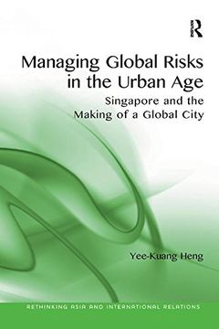 portada Managing Global Risks in the Urban Age: Singapore and the Making of a Global City (en Inglés)