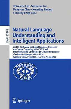 portada Natural Language Understanding and Intelligent Applications: 5th CCF Conference on Natural Language Processing and Chinese Computing, NLPCC 2016, and ... (Lecture Notes in Artificial Intelligence)
