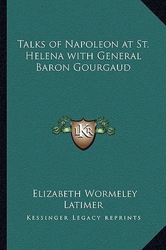 portada talks of napoleon at st. helena with general baron gourgaud (en Inglés)