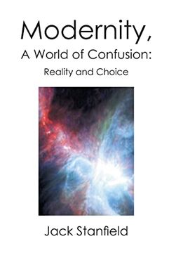 portada Modernity, a World of Confusion: Reality and Choice: Reality and Choice: (en Inglés)