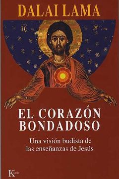 portada El Corazón Bondadoso. Una Visión Budista de las Enseñanzas de Jesús (Sabiduría Perenne) (in Spanish)