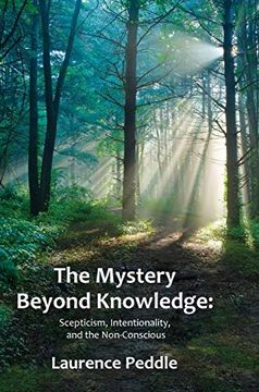 portada The Mystery Beyond Knowledge: Scepticism, Intentionality, and the Non-Conscious 
