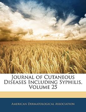 portada journal of cutaneous diseases including syphilis, volume 25 (en Inglés)