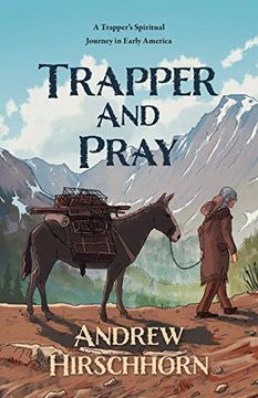 portada Trapper and Pray: A Trappers Spiritual Journey in Early America (en Inglés)
