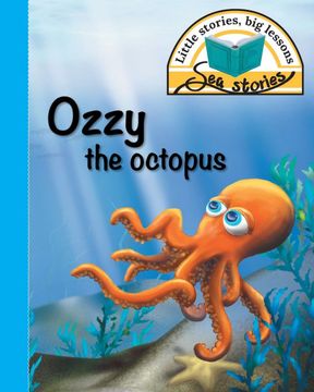 portada Ozzy the Octopus: Little Stories, big Lessons (Sea Stories) (en Inglés)