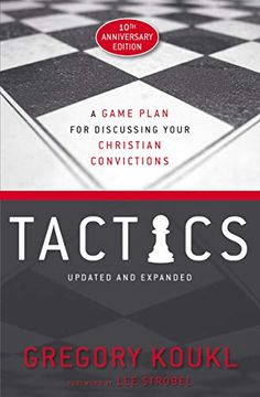 portada Tactics, 10Th Anniversary Edition: A Game Plan for Discussing Your Christian Convictions 