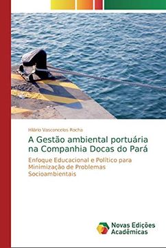 portada A Gestão Ambiental Portuária na Companhia Docas do Pará: Enfoque Educacional e Político Para Minimização de Problemas Socioambientais