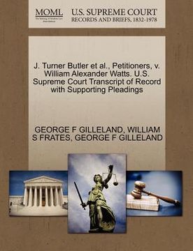 portada j. turner butler et al., petitioners, v. william alexander watts. u.s. supreme court transcript of record with supporting pleadings