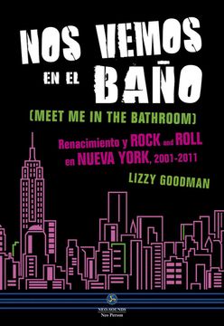 portada Nos Vemos en el Baño: Renacimiento y Rock and Roll en Nueva York, 2001-2011 (in Spanish)