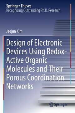 portada Design of Electronic Devices Using Redox-Active Organic Molecules and Their Porous Coordination Networks (en Inglés)