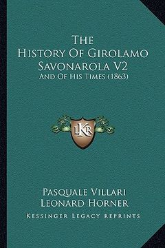 portada the history of girolamo savonarola v2: and of his times (1863) (in English)