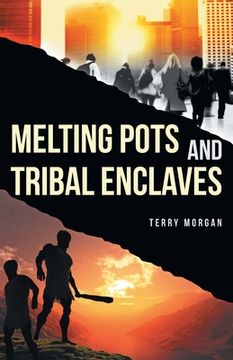 portada Melting Pots and Tribal Enclaves (en Inglés)