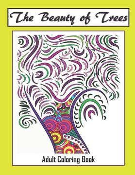 portada The Beauty of Trees - Adult Coloring Book: Therapy for a Busy Mind - Track Your Moods using Color (en Inglés)