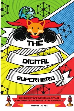 portada The Digital Superhero: Discover Kitsu's Blockchain, NFT and Cryptoassets adventures in the Algo World (in English)