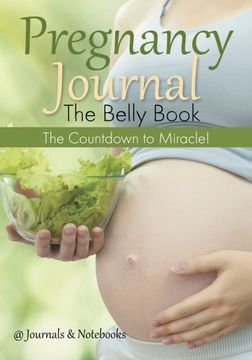 portada Pregnancy Journal the Belly Book: The Countdown to Miracle!
