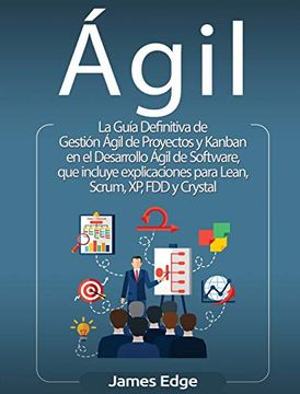 portada Ágil: La Guía Definitiva de Gestión Ágil de Proyectos y Kanban en el Desarrollo Ágil de Software, que Incluye Explicaciones Para Lean, Scrum, xp, fdd y Crystal
