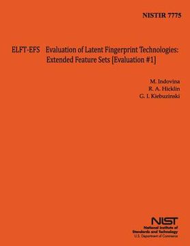 portada Nistir 7775: ELFT EFS Evaluation of Latent Fingerprint Technologies: Extended Feature Sets [Evaluation #1] (en Inglés)