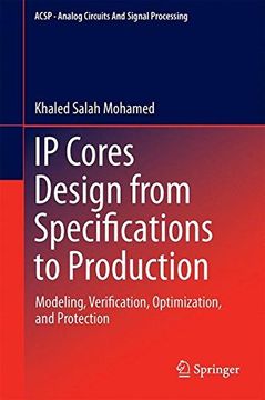 portada IP Cores Design from Specifications to Production: Modeling, Verification, Optimization, and Protection (Analog Circuits and Signal Processing)