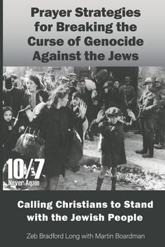 portada Prayer Strategies for Breaking the Curse of Genocide Against the Jews: Calling Christians to Stand with the Jewish People (en Inglés)