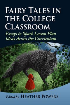 portada Fairy Tales in the College Classroom: Essays to Spark Lesson Plan Ideas Across the Curriculum (en Inglés)