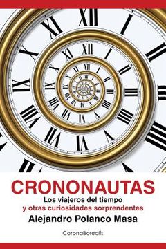 portada Crononautas: Los viajeros del tiempo y otras curiosidades sorprendentes