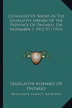 portada catalogue of books in the legislative library of the province of ontario, on november 1, 1912 v1 (1913) (en Inglés)