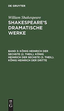 portada König Heinrich der Sechste (2. Theil). König Heinrich der Sechste (3. Theil). König Heinrich der Dritte (in German)