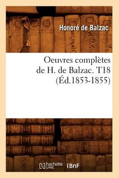 portada Oeuvres Complètes de H. de Balzac. T18 (Éd.1853-1855) (en Francés)