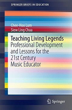 portada Teaching Living Legends: Professional Development and Lessons for the 21St Century Music Educator (Springerbriefs in Education) (en Inglés)