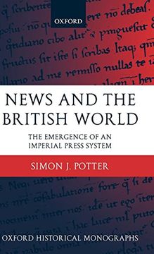 portada News and the British World: The Emergence of an Imperial Press System 1876-1922 (Oxford Historical Monographs) (en Inglés)