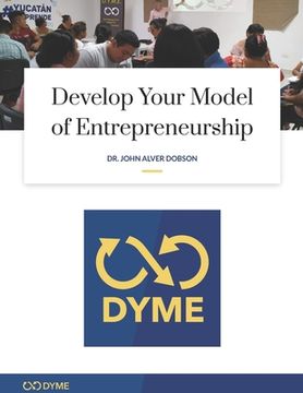 portada Develop Your Model of Entrepreneurship: How to start your Entrepreneurial Adventure with Just $1.00