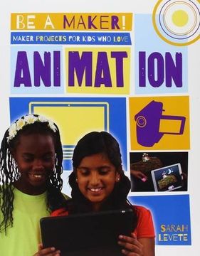 portada Maker Projects for Kids who Love Animation (be a Maker! ) (en Inglés)