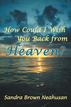portada how could i wish you back from heaven? (in English)