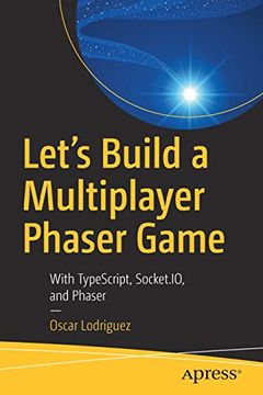 portada Let's Build a Multiplayer Phaser Game: With Typescript, Socket. Io, and Phaser 