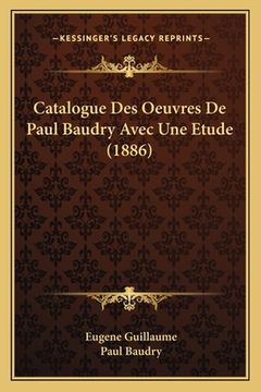 portada Catalogue Des Oeuvres de Paul Baudry Avec Une Etude (1886) (en Francés)