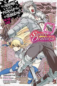 portada Is it Wrong to try to Pick up Girls in a Dungeon? On the Side: Sword Oratoria, Vol. 6 (Manga) (is it Wrong to try to Pick up Girls in a Dungeon? On the Side: Sword Oratoria (Manga)) (en Inglés)